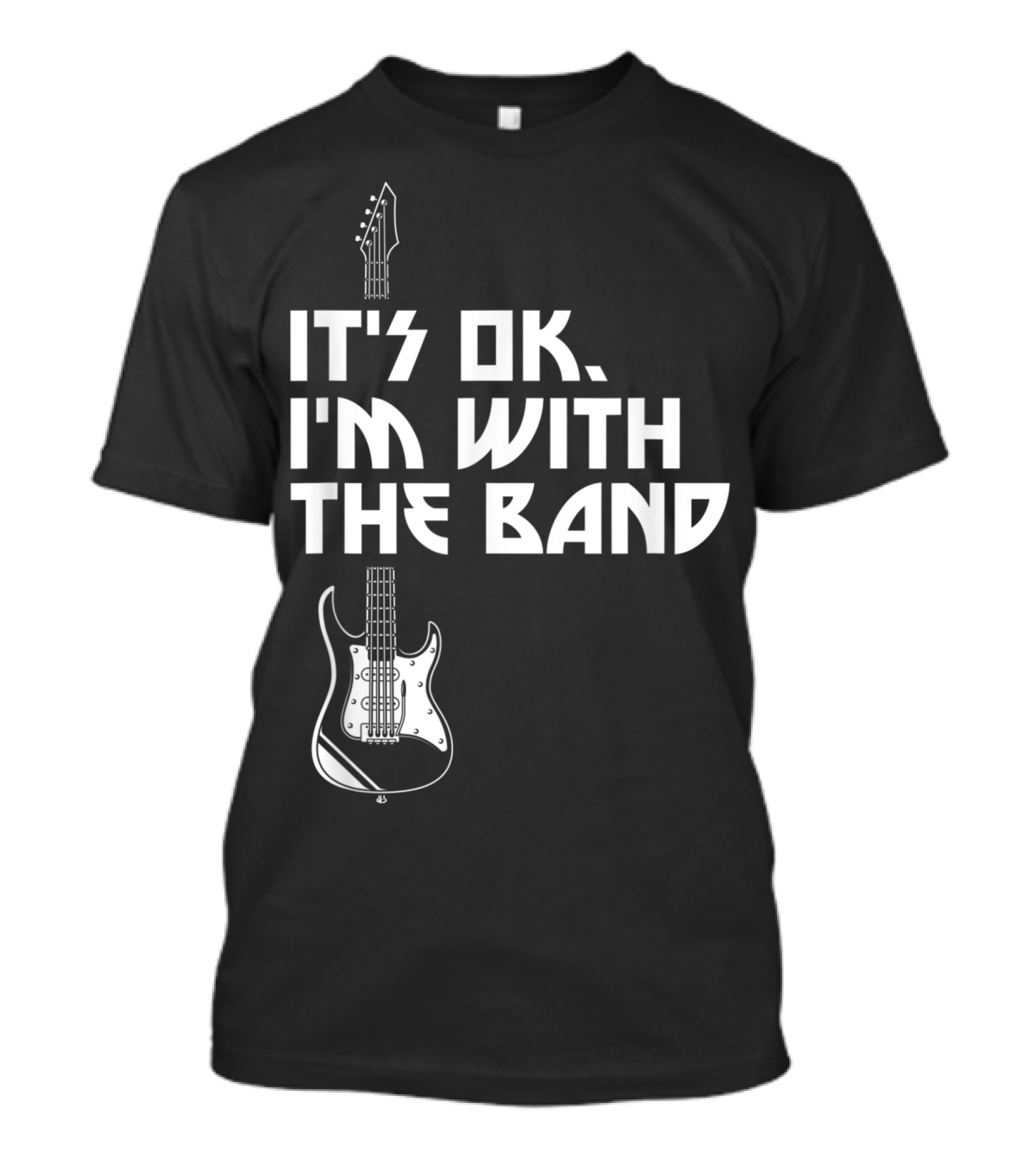 It's Ok I'm With The Band Guitar Roadie Music T-Shirt