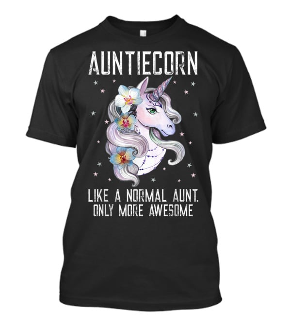 Auntiecorn Like A Normal Aunt Only More Awesome Cute Unicorn Lover T-Shirt