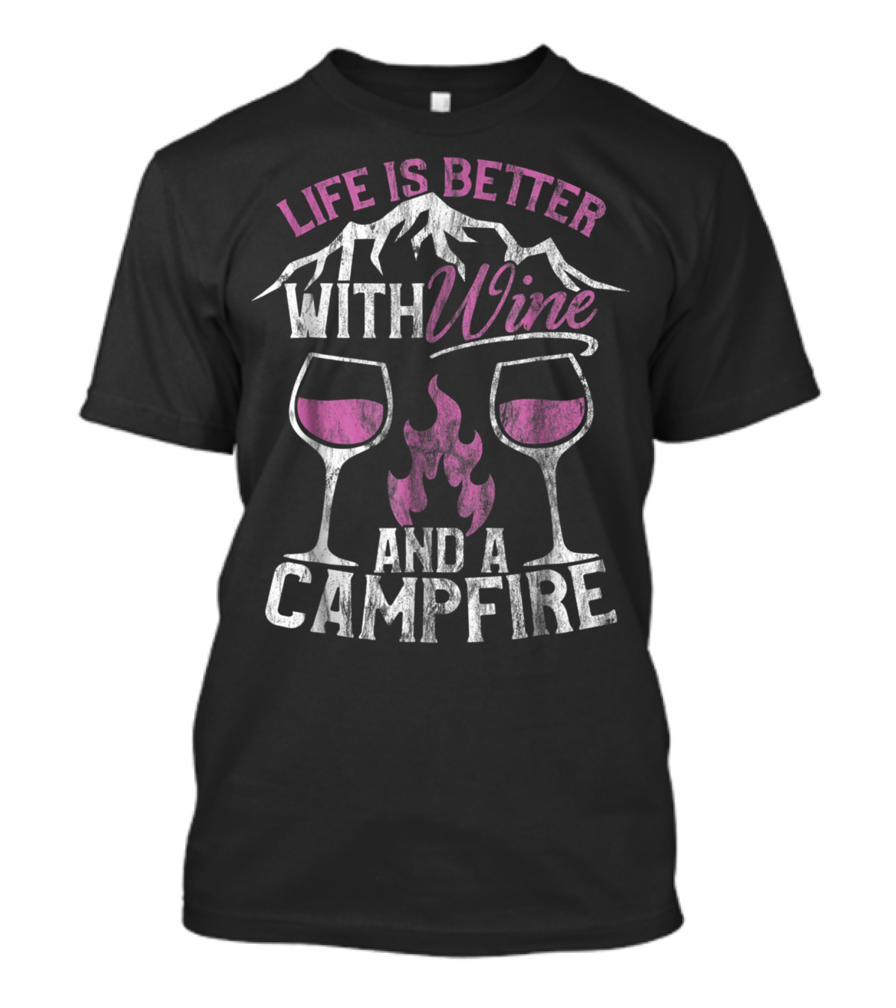 Life Is Better With Wine And A Campfire T-Shirt