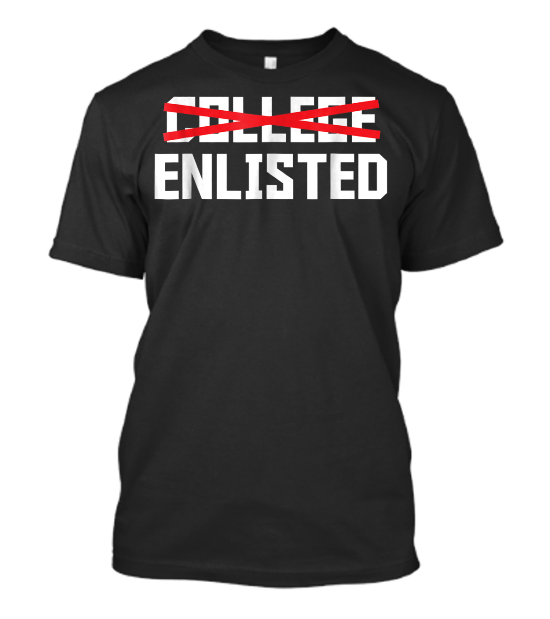 Enlisted Over College Funny Veteran Day Humor T-Shirt