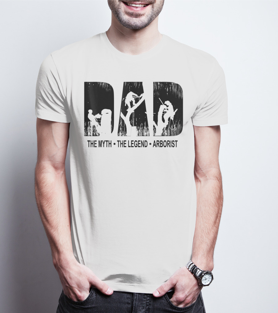 Dad The Myth The Legend Arborist T-Shirt