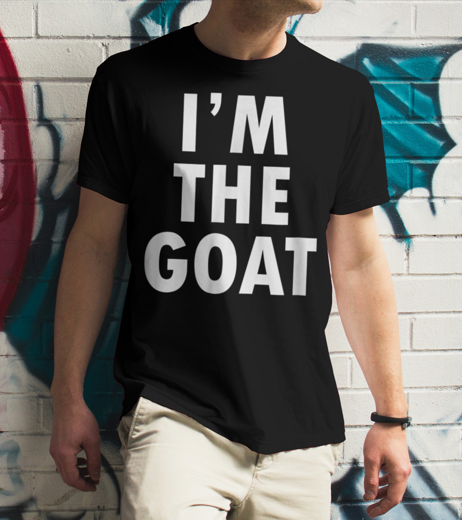 Epic I'm The GOAT I'm The Greatest Of All Time T-Shirt