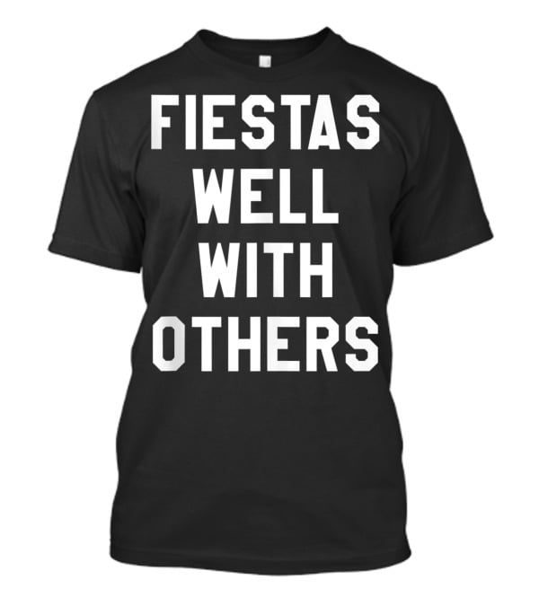 Fiestas Well With Others Bold Typography For Women T-Shirt
