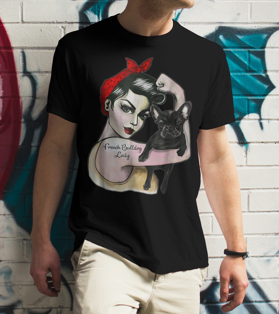 French Bulldog Lady Strong Rosie The Riveter T-Shirt