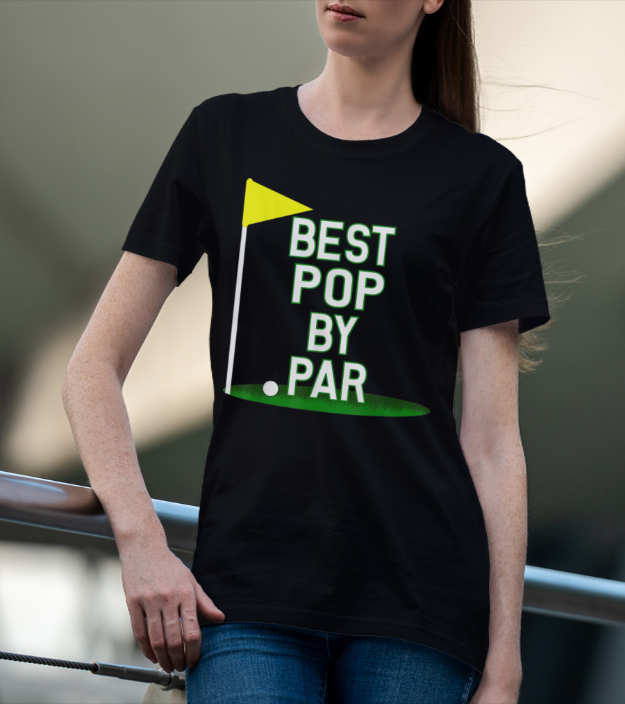Best Pop By Par Funny Father's Day Golf Flag T-Shirt