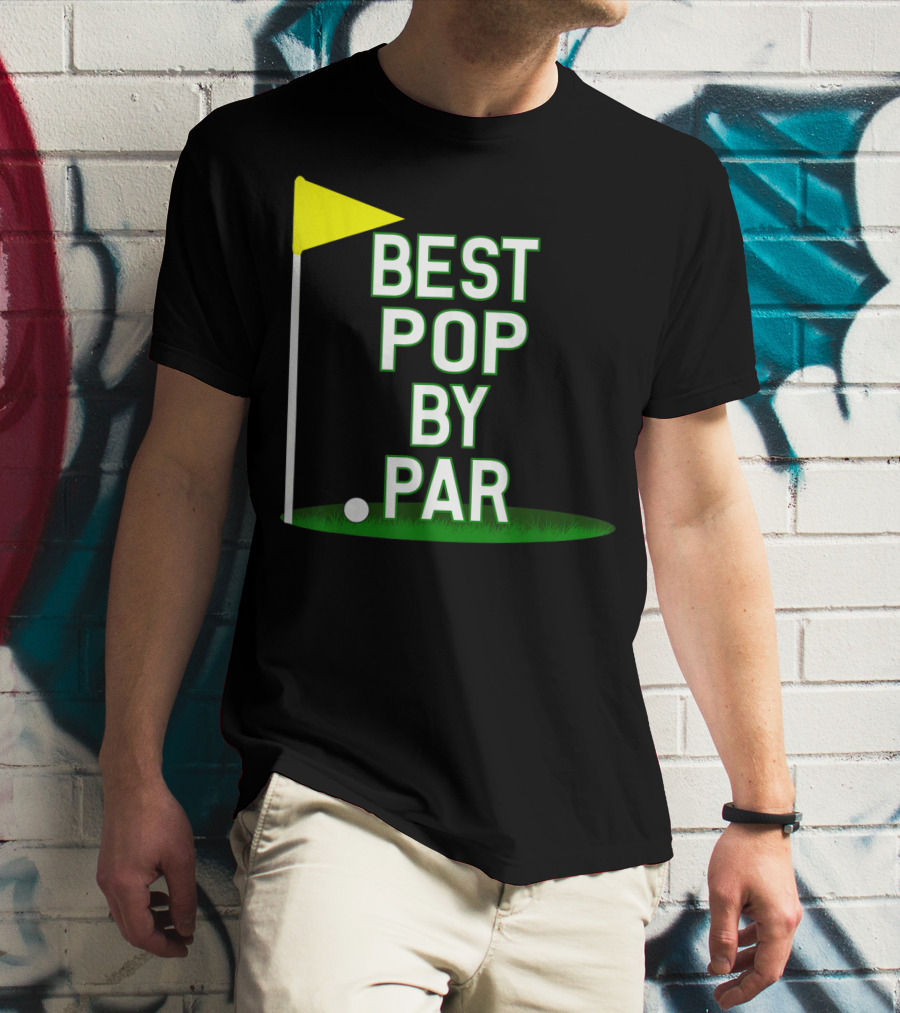 Best Pop By Par Funny Father's Day Golf Flag T-Shirt