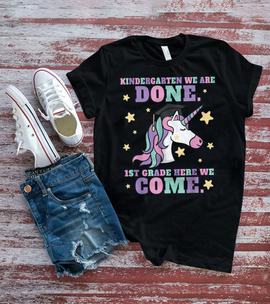 Kindergarten We Are Done 1st Grade Here We Come Magical Unicorn Graduation T-Shirt