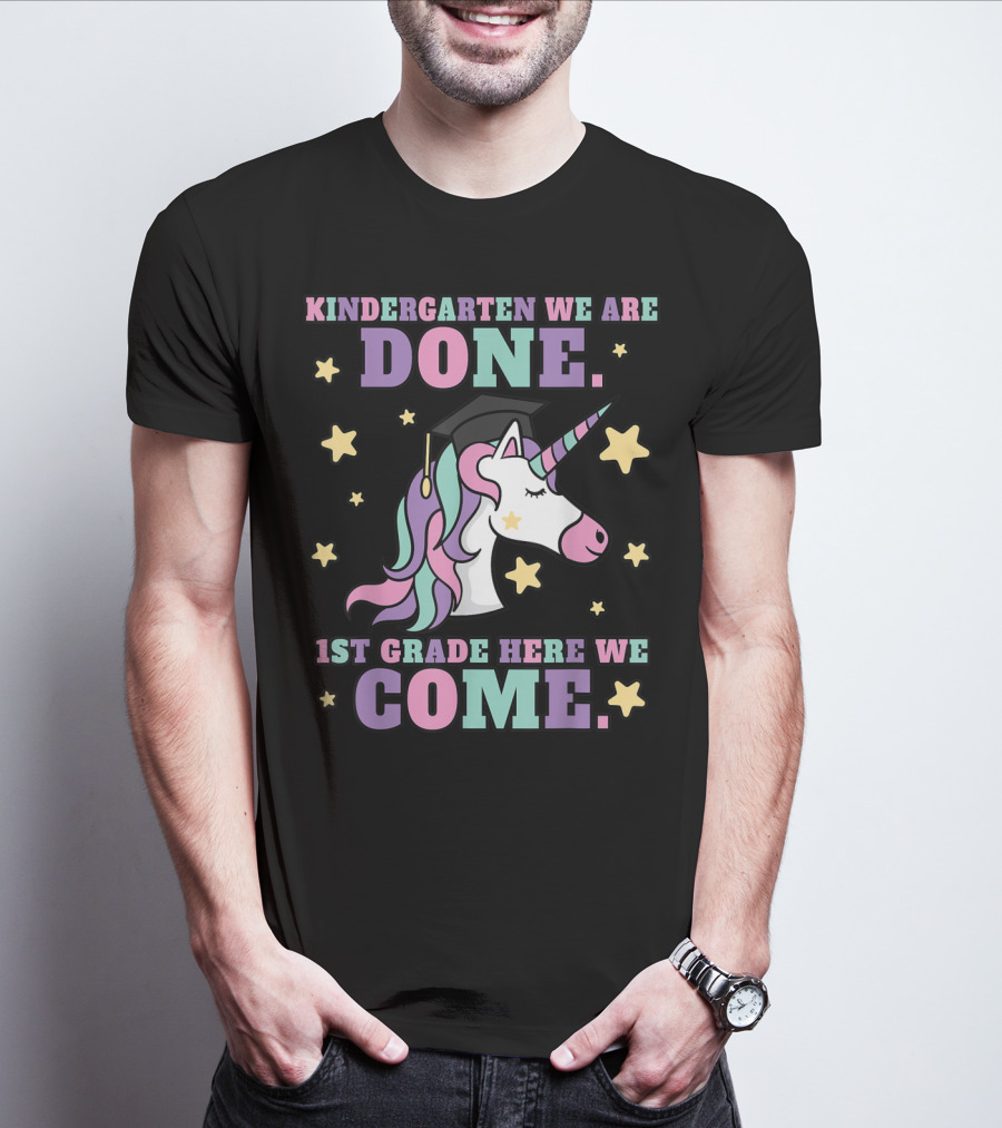 Kindergarten We Are Done 1st Grade Here We Come Magical Unicorn Graduation T-Shirt