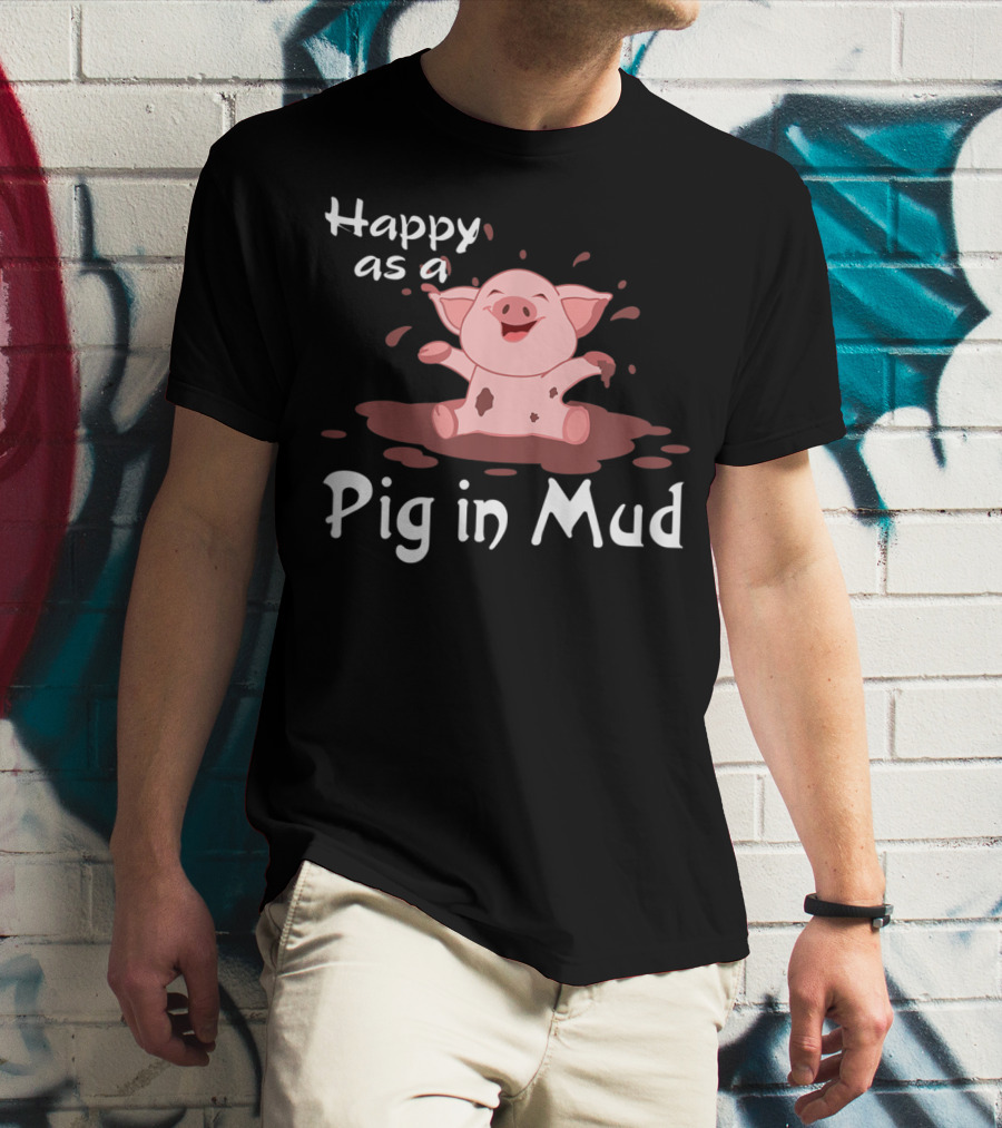 Happy As A Pig In Mud Playful Piggy In Splashes T-Shirt