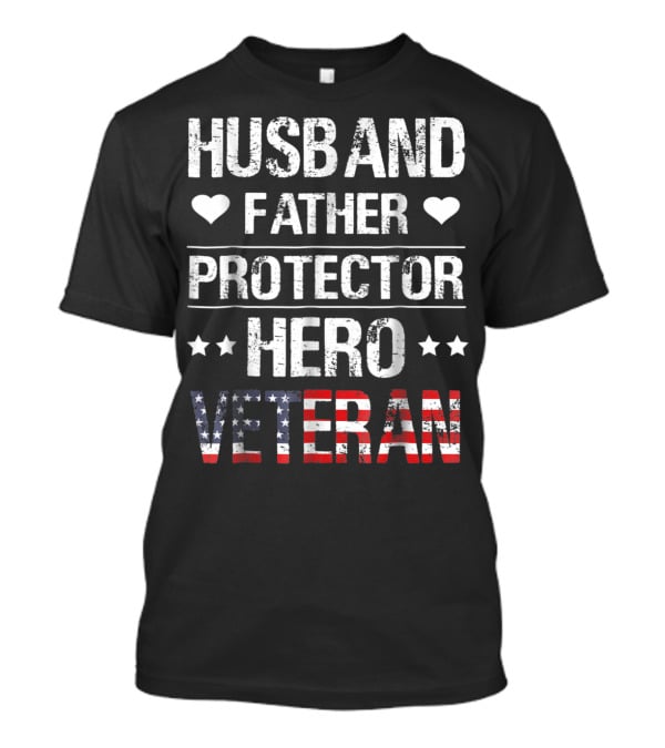 Husband Father Protector Hero Veteran T-Shirt