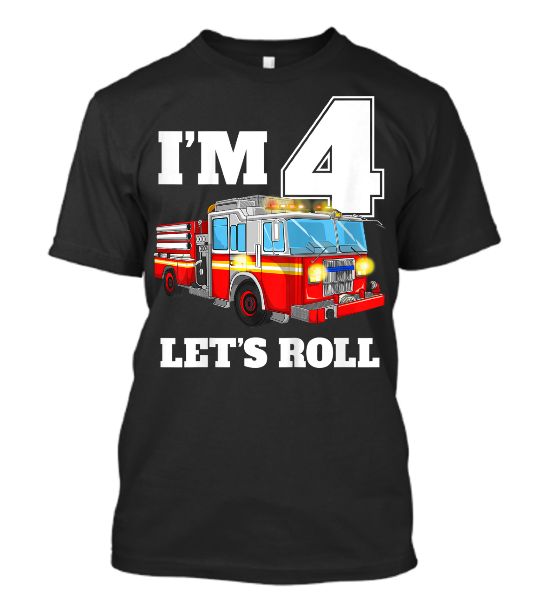 I'm 4 Let's Roll Fire Truck Birthday Boy Firefighter T-Shirt