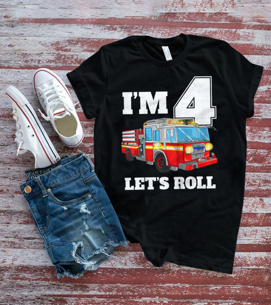 I'm 4 Let's Roll Fire Truck Birthday Boy Firefighter T-Shirt