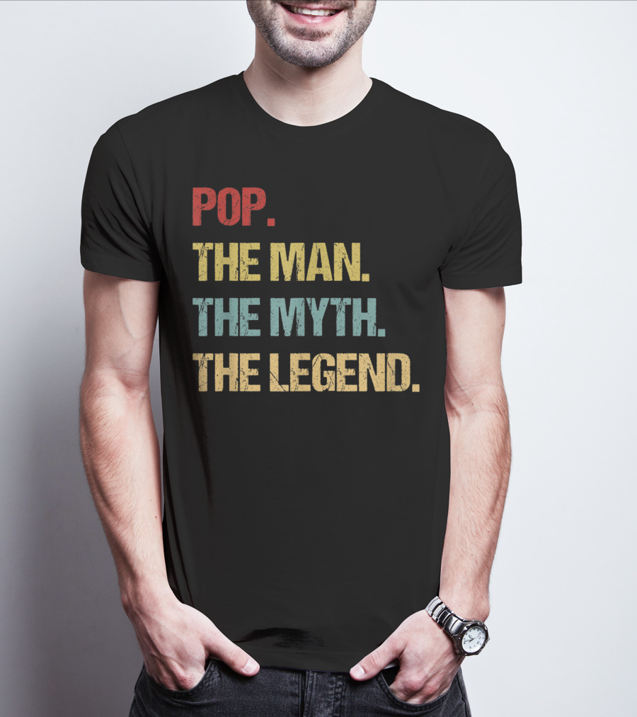 POP THE MAN THE MYTH THE LEGEND T-Shirt