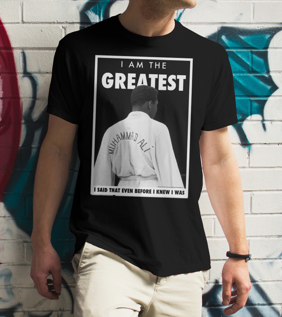 I Am The Greatest Muhammad Ali I Said That Even Before I Knew I Was T-Shirt