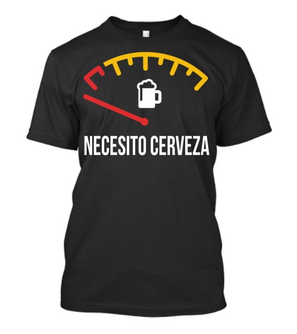Necesito Cerveza Beer Gauge Funny Spanish T-Shirt