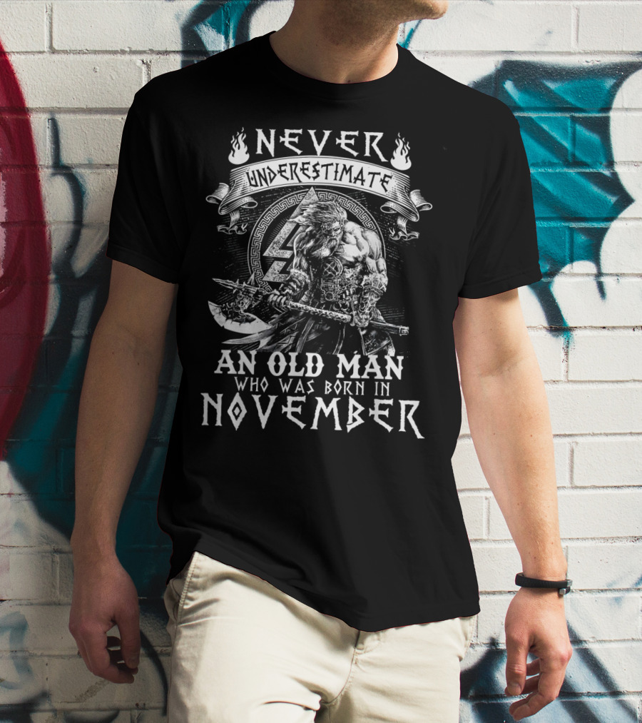 Never Underestimate An Old Man Who Was Born In November Viking Warrior Axe T-Shirt
