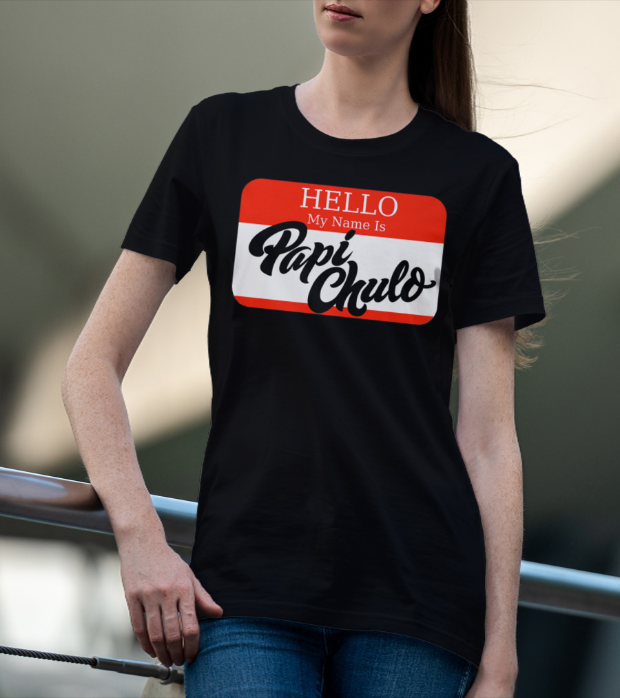 HELLO My Name Is Papi Chulo T-Shirt