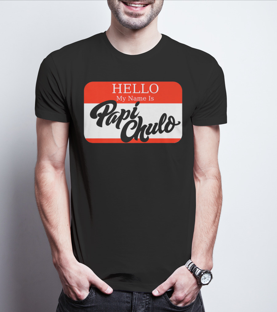 HELLO My Name Is Papi Chulo T-Shirt