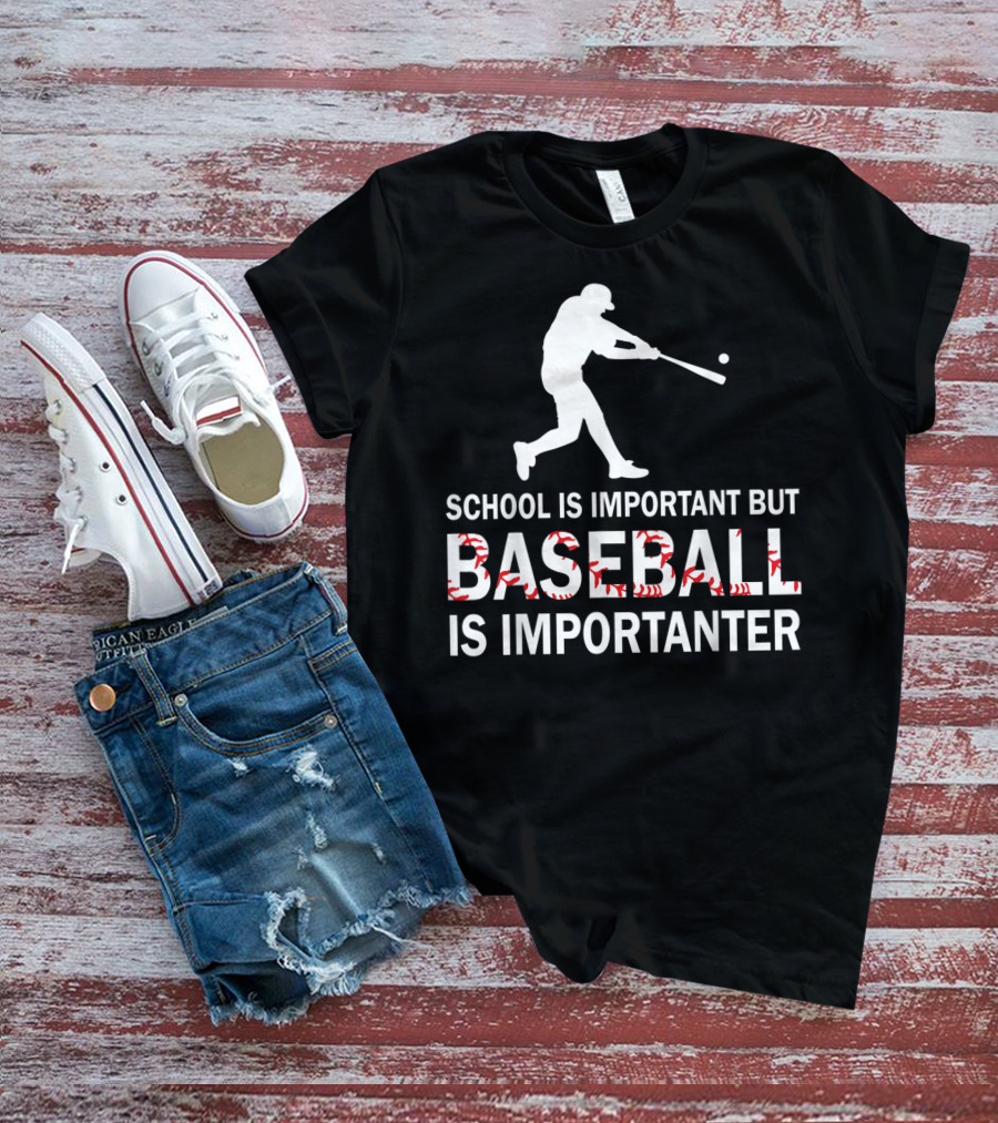 SCHOOL IS IMPORTANT BUT BASEBALL IS IMPORTANTER WITH BASEBALL PLAYER T-Shirt