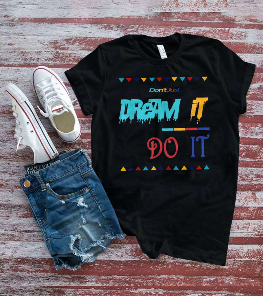 Don't Just Dream It Do It Made To Match Jordan 9 Dream It Do It T-Shirt