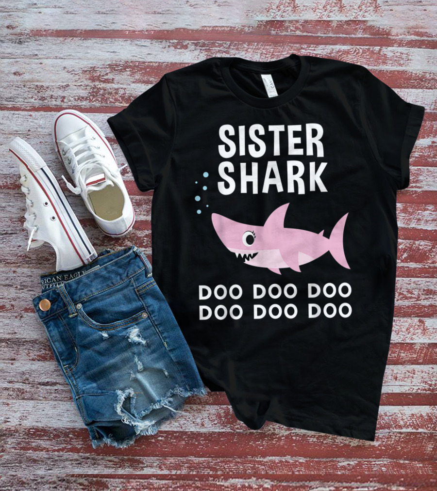 Sister Shark Doo Doo Doo Doo Doo Doo T-Shirt