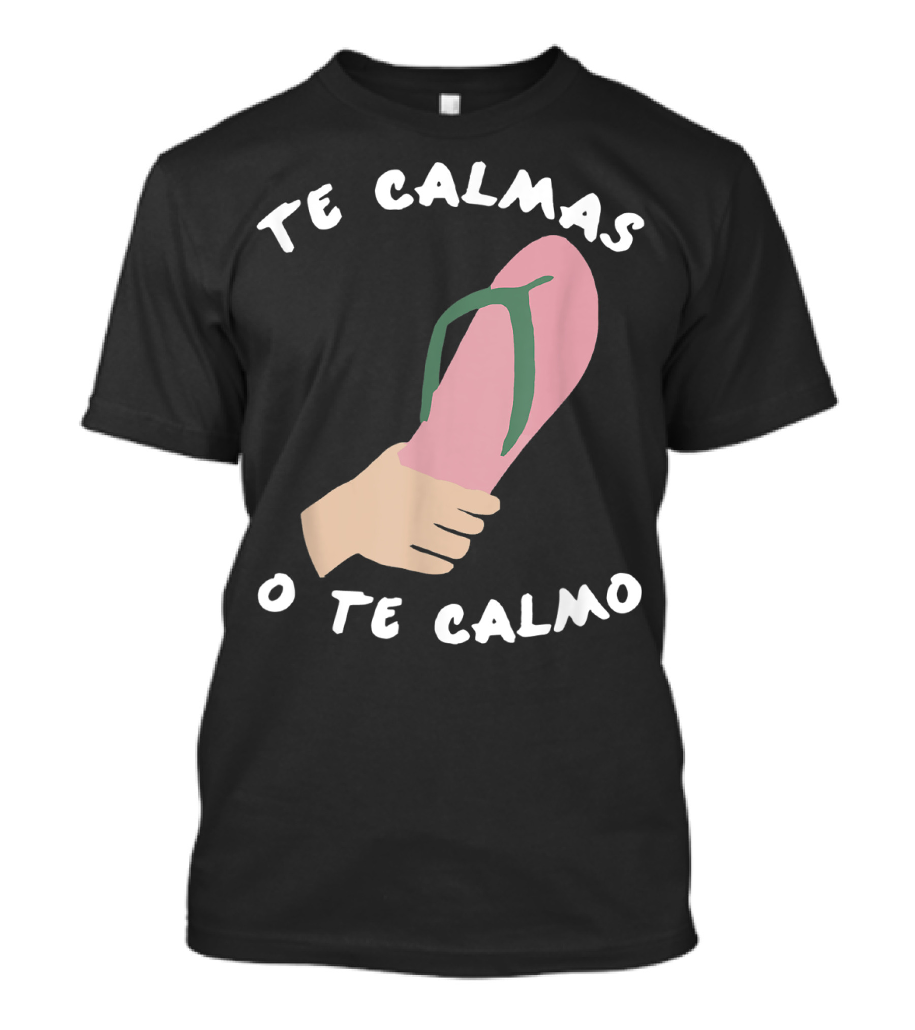 Te Calmas O Te Calmo Funny Spanish Sandal Joke T-Shirt