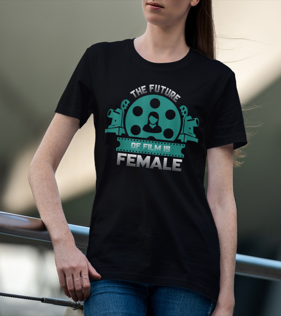 The Future Of Film Is Female Filmmaker Cinema Camera Reel T-Shirt