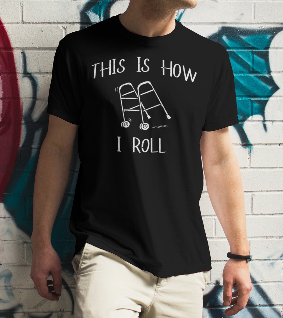 This Is How I Roll Walker Senior Citizen Mobility Humor T-Shirt