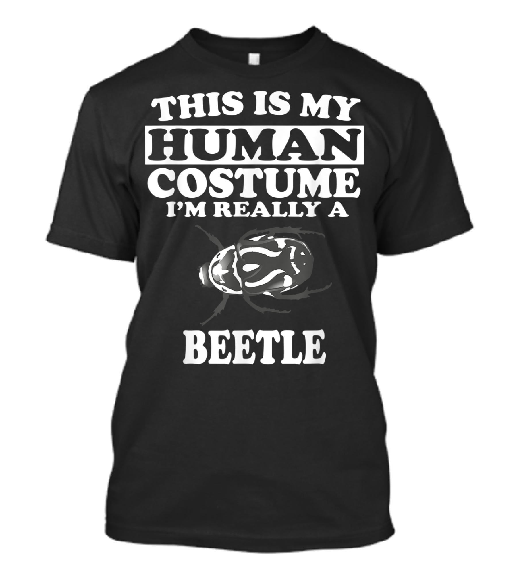 THIS IS MY HUMAN COSTUME I'M REALLY A BEETLE T-Shirt