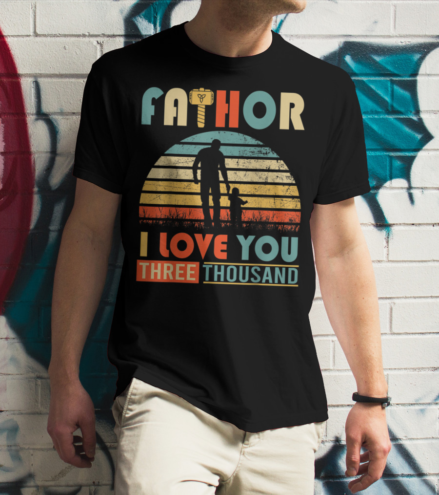 Fathor I Love You Three Thousand Vintage Retro Hammer T-Shirt