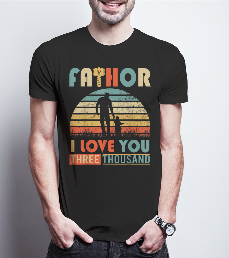Fathor I Love You Three Thousand Vintage Retro Hammer T-Shirt