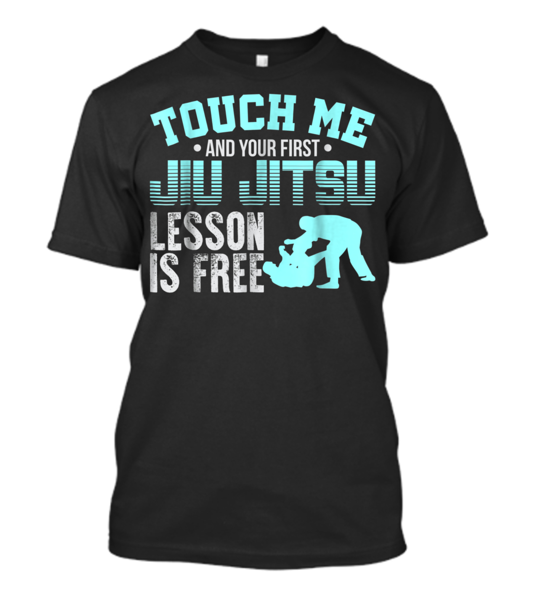 Touch Me And Your First Jiu Jitsu Lesson Is Free T-Shirt