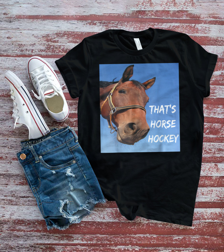 That's Horse Hockey Funny Slang Nonsense Horse Joke T-Shirt