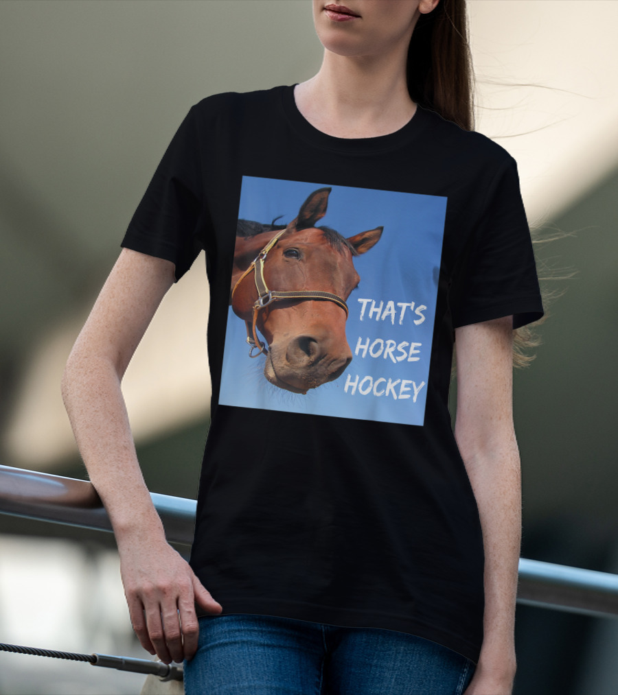 That's Horse Hockey Funny Slang Nonsense Horse Joke T-Shirt