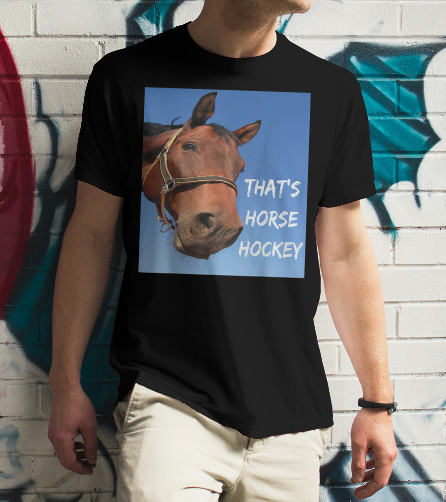 That's Horse Hockey Funny Slang Nonsense Horse Joke T-Shirt