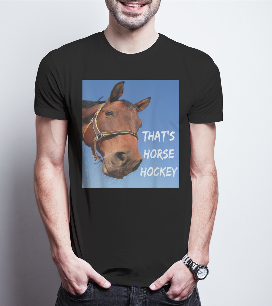 That's Horse Hockey Funny Slang Nonsense Horse Joke T-Shirt