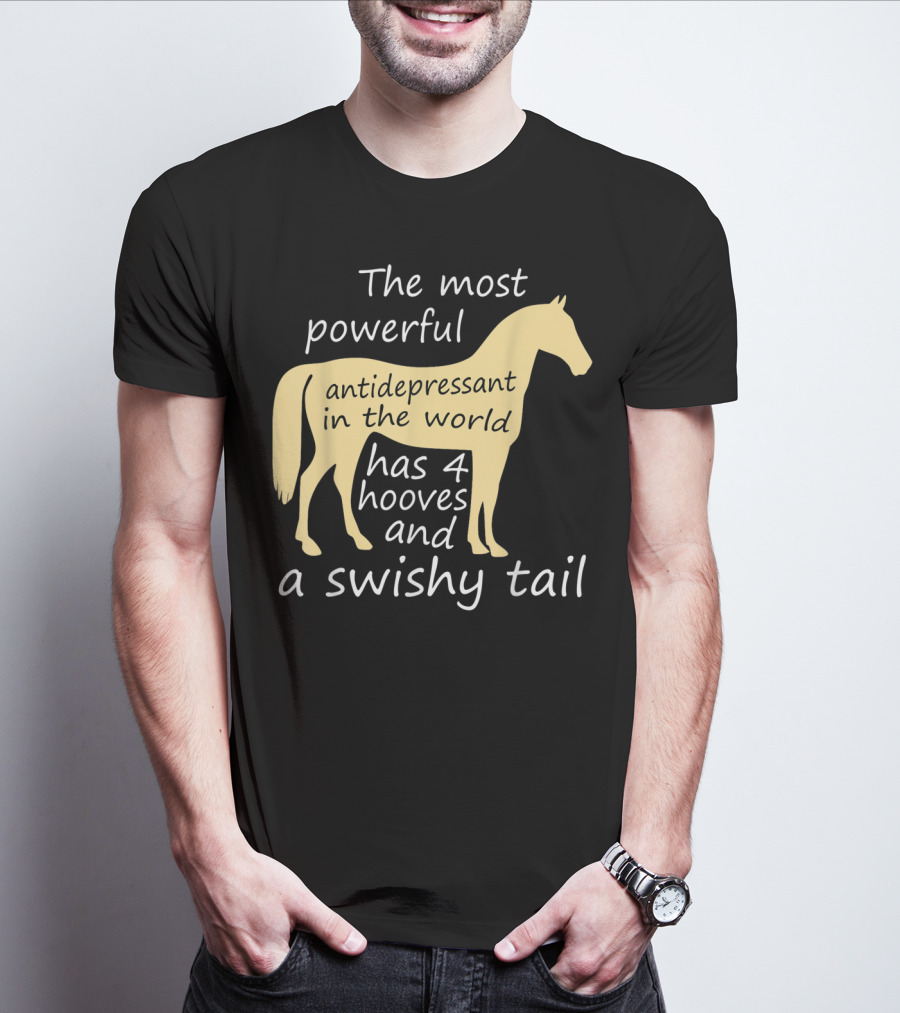 Funny Horse Lover Ladies Equestrian The Most Powerful Antidepressant Has Four Hooves And A Swishy Tail T-Shirt