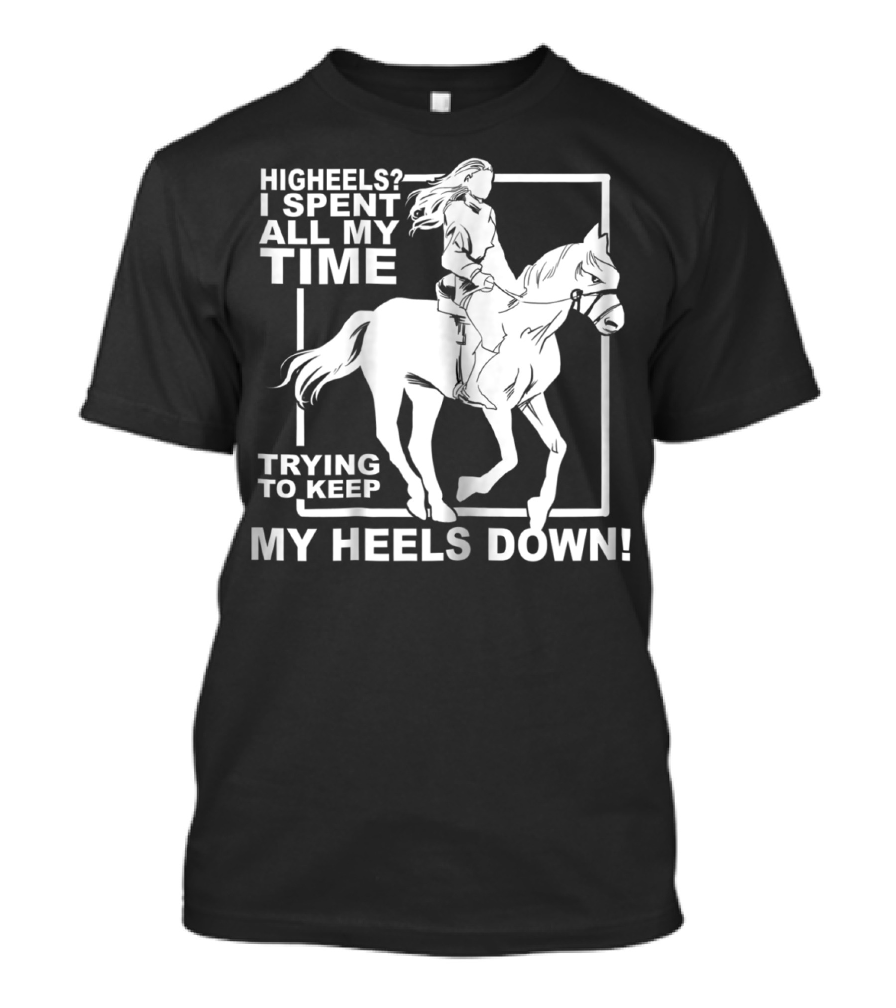 Highheels I Spent All My Time Trying To Keep My Heels Down T-Shirt