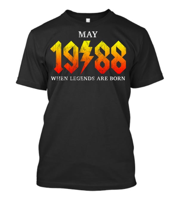 MAY 1988 WHEN LEGENDS ARE BORN T-Shirt