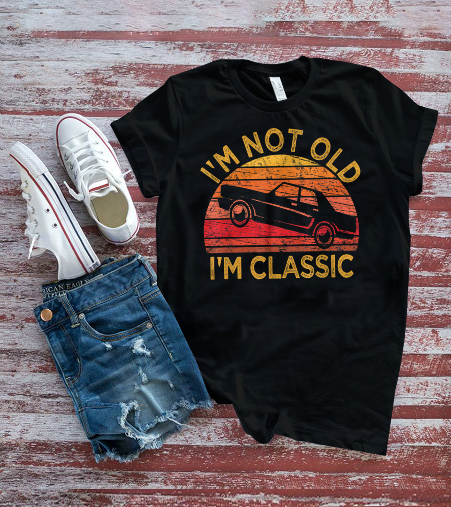 I'm Not Old I'm Classic Vintage Car Retro Sunset T-Shirt