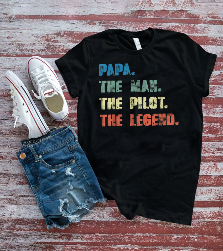 Papa The Man The Pilot The Legend Dad Father's Dayคำคมยอดนิยมเพื่อคุณพ่อที่เป็นนักบิน T-Shirt