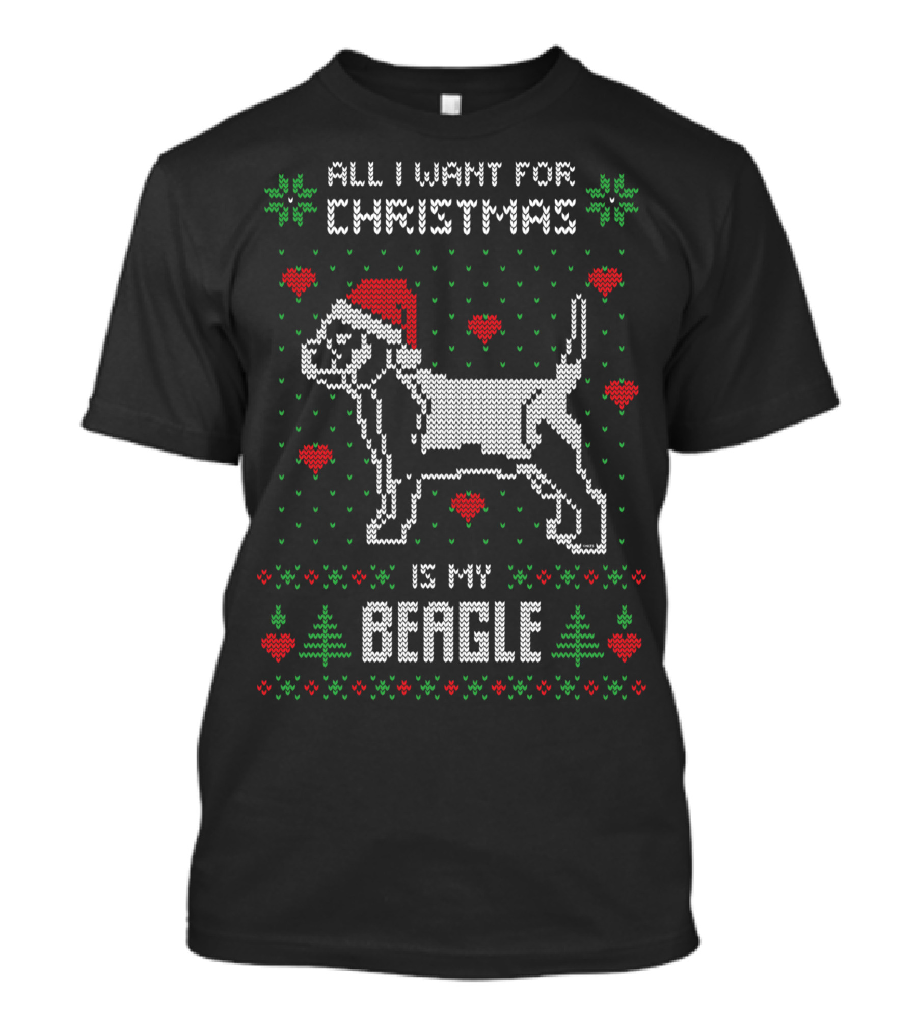 All I Want For Christmas Is My Beagle Dog In Santa Hat With Red Hearts And Green Trees T-Shirt
