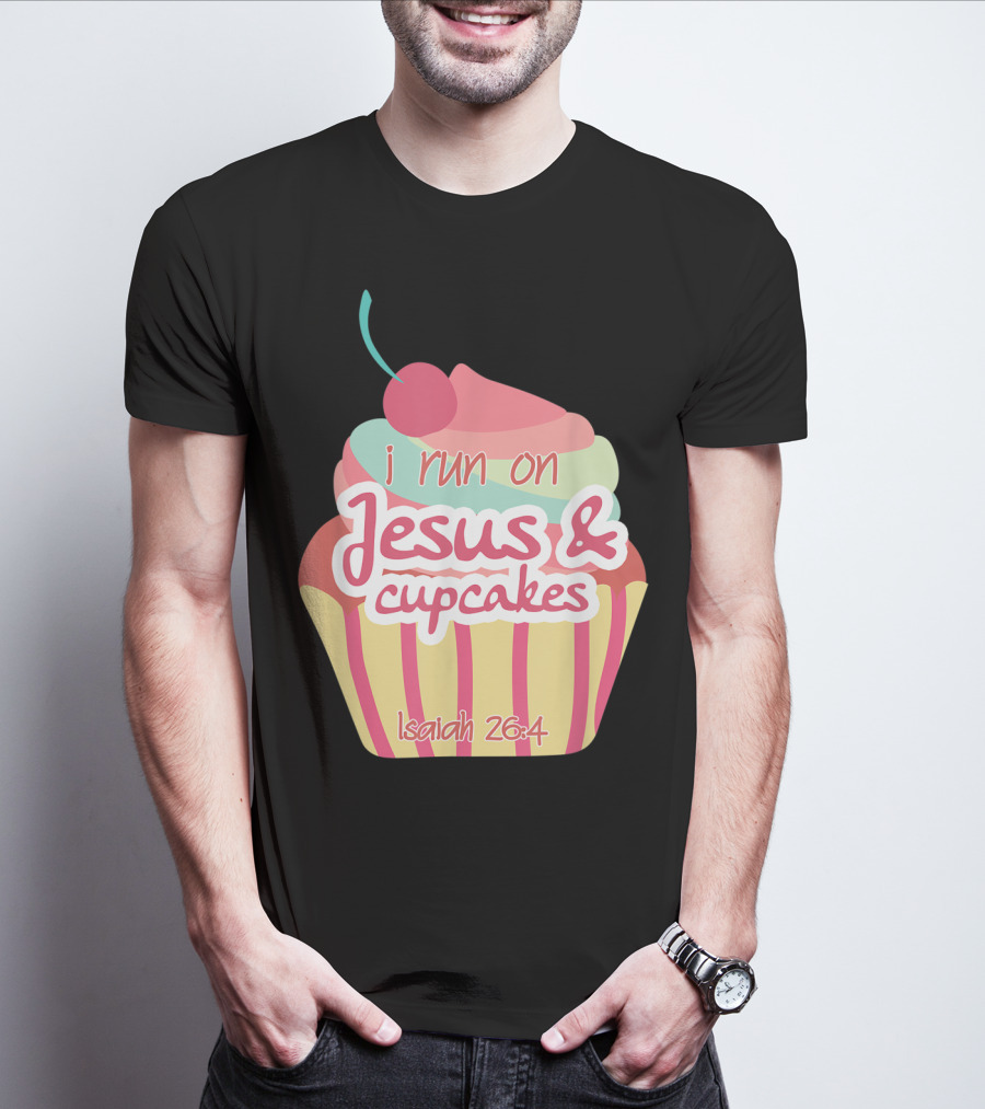 I Run On Jesus And Cupcakes Isaiah 26:4 Bible Verse Pun Christian T-Shirt