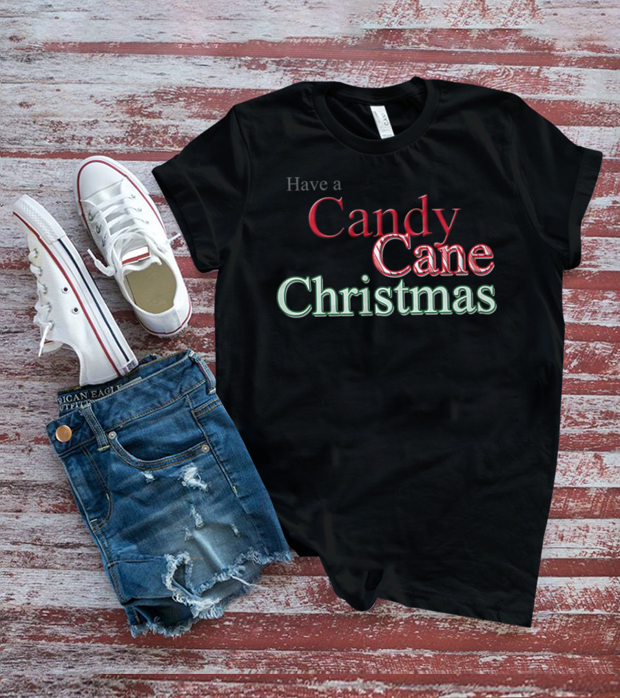 Have A Candy Cane Christmas T-Shirt