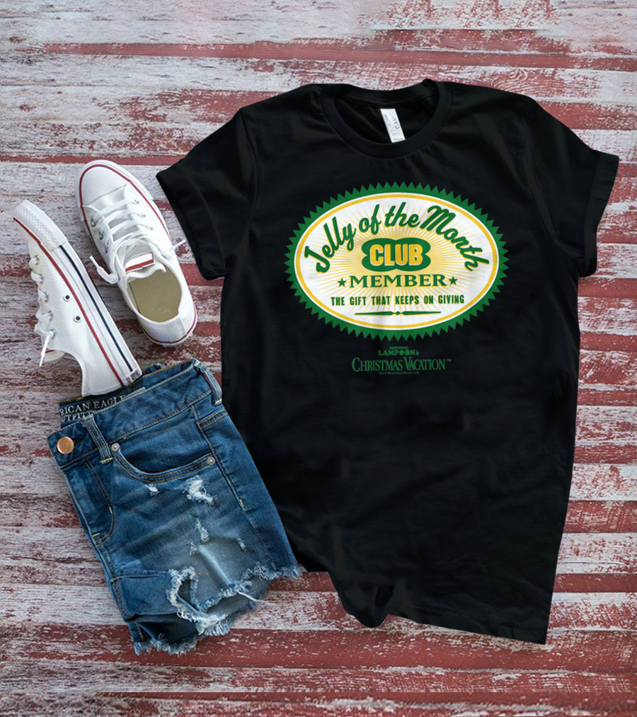 Christmas Vacation Jelly Of The Month Club Member The Gift That Keeps On Giving T-Shirt