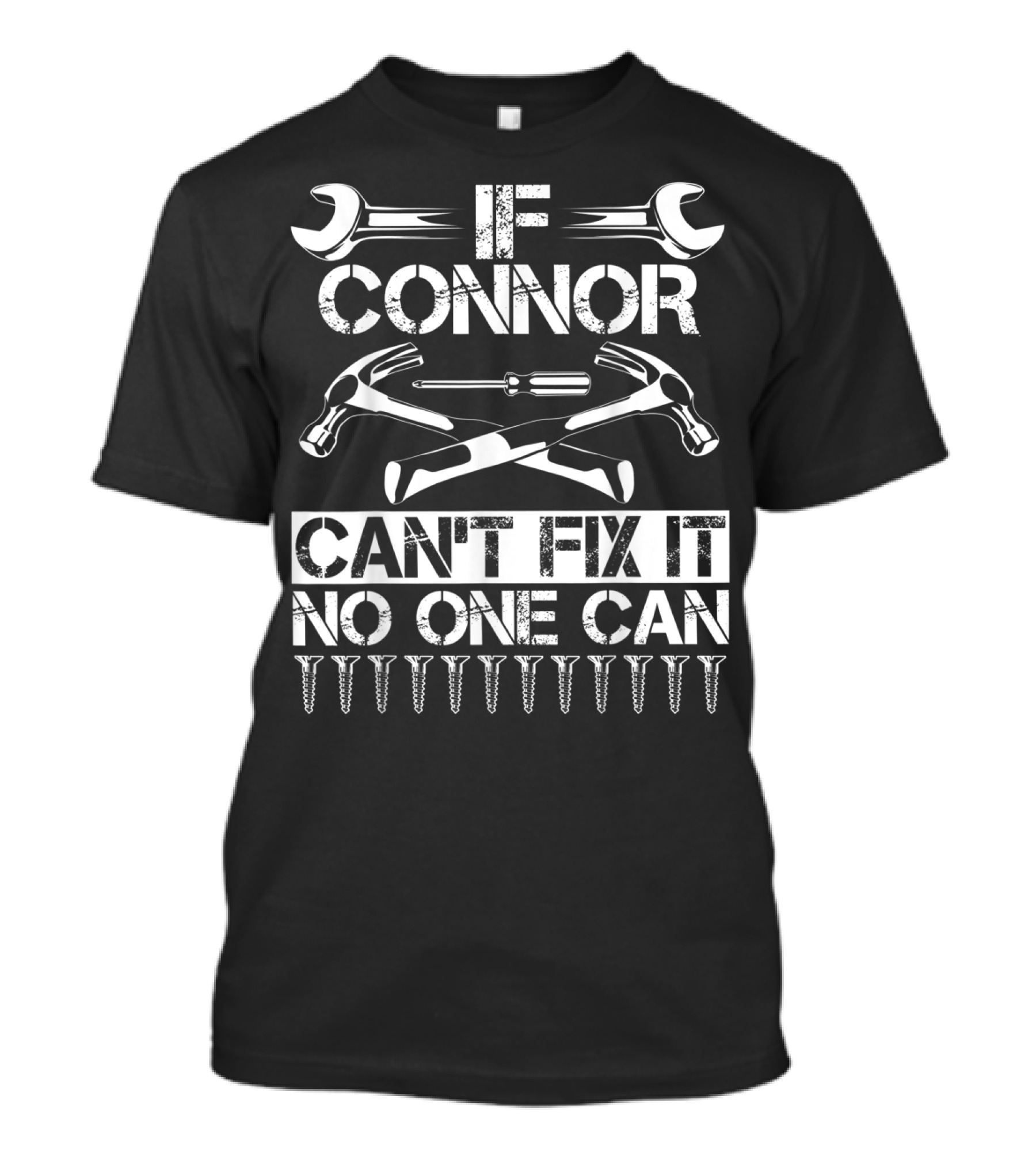 If Connor Can't Fix It No One Can T-Shirt