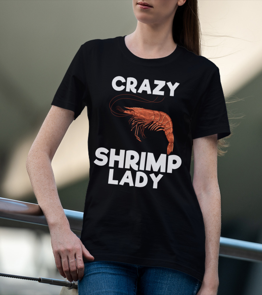 Crazy Shrimp Lady Funny Seafood Animal Lover T-Shirt