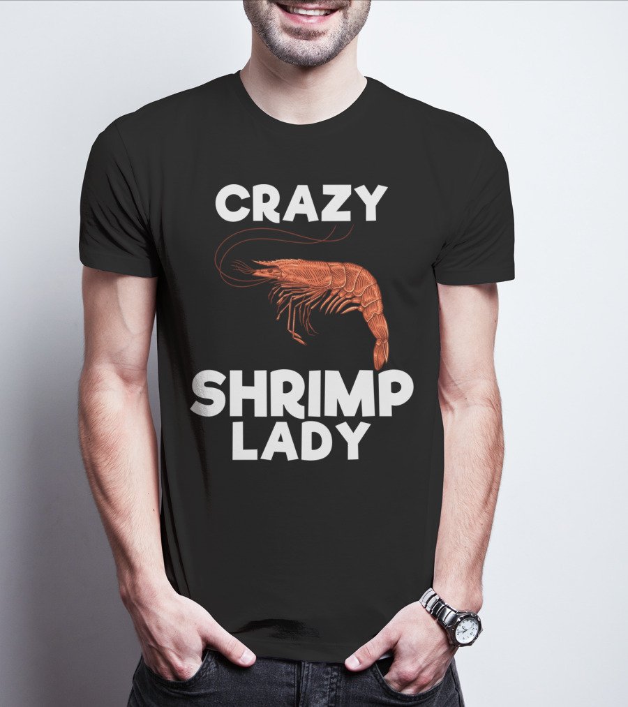Crazy Shrimp Lady Funny Seafood Animal Lover T-Shirt
