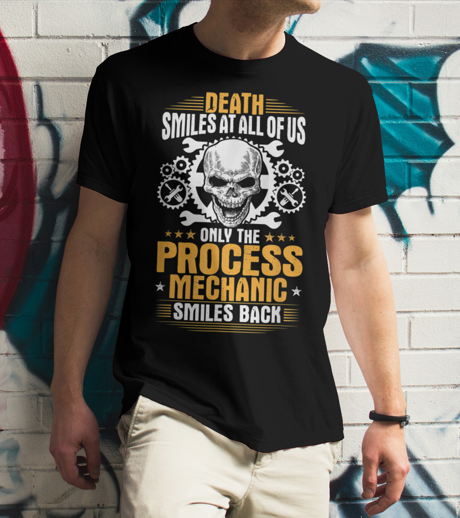 Death Smiles At All Of Us Only The Process Mechanic Smiles Back Skull Wrenches Gears T-Shirt