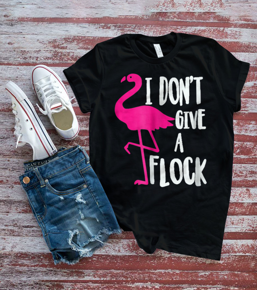 Funny Flamingo I Don't Give A Flock Pink Bird Attitude T-Shirt
